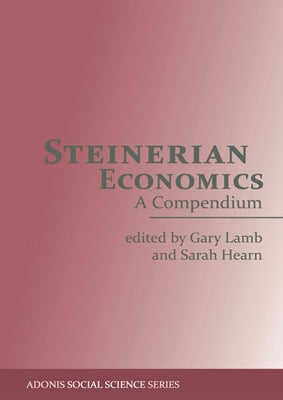 Steinerian Economics: A Compendium by Steiner, Rudolf