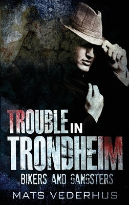 Trouble In Trondheim by Vederhus, Mats