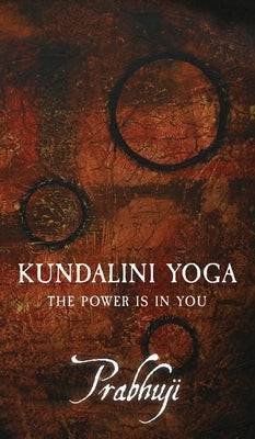 Kundalini Yoga: The power is in you by David Ben Yosef Har-Zion, Prabhuji