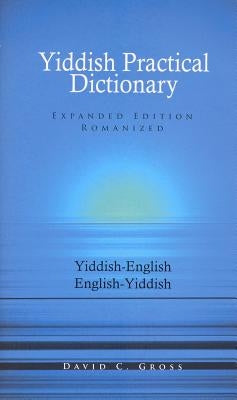 English-Yiddish/Yiddish-English Practical Dictionary (Expanded Romanized Edition) by Gross, David