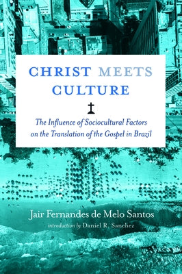 Christ Meets Culture by Santos, Jair Fernandes de Melo