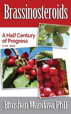 Brassinosteroids: A Half Century of Progress (1970 -2020) by Mandava, Bhushan