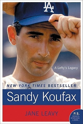 Sandy Koufax: A Lefty's Legacy by Leavy, Jane