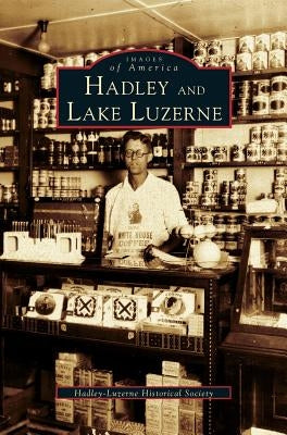 Hadley and Lake Luzerne by Hadley-Luzerne Historical Society