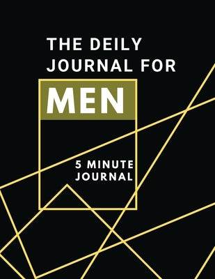 The Daily Journal For Men 5 Minutes Journal: Positive Affirmations Journal - Daily diary with prompts - Mindfulness And Feelings - Daily Log Book - 5 by Daisy, Adil