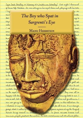 The Boy who Spat in Sargrenti's Eye by Herbstein, Manu