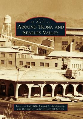 Around Trona and Searles Valley by Fairchild, James L.