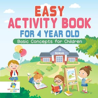 Easy Activity Book for 4 Year Old Basic Concepts for Children by Educando Kids