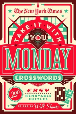 The New York Times Take It with You Monday Crosswords: 200 Removable Puzzles by New York Times