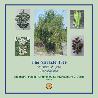 The Miracle Tree: Moringa Oleifera by Palada, Manuel C.