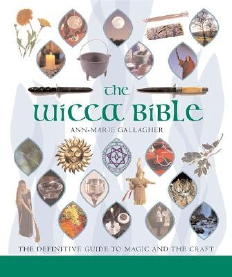 The Wicca Bible, Volume 2: The Definitive Guide to Magic and the Craft by Gallagher, Ann-Marie