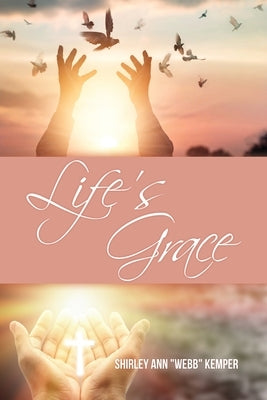 Life's Grace by Kemper, Shirley Ann Webb