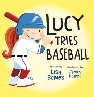 Lucy Tries Baseball by Bowes, Lisa