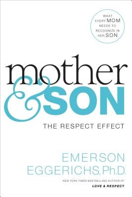 Mother & Son: The Respect Effect by Eggerichs, Emerson