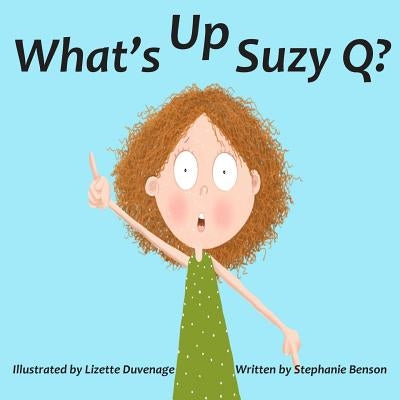 What's Up, Suzy Q? by Benson, Stephanie