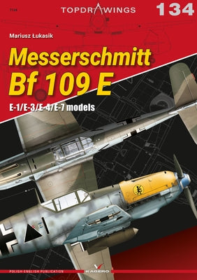 Messerchmitt Bf 109 E: E-1/E-3/E-4/E-7 Models by Lukasik, Mariusz