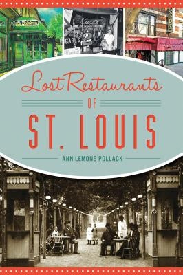 Lost Restaurants of St. Louis by Pollack, Ann Lemons