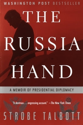 The Russia Hand: A Memoir of Presidential Diplomacy by Talbott, Strobe