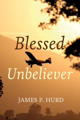 Blessed Unbeliever by Hurd, James P.