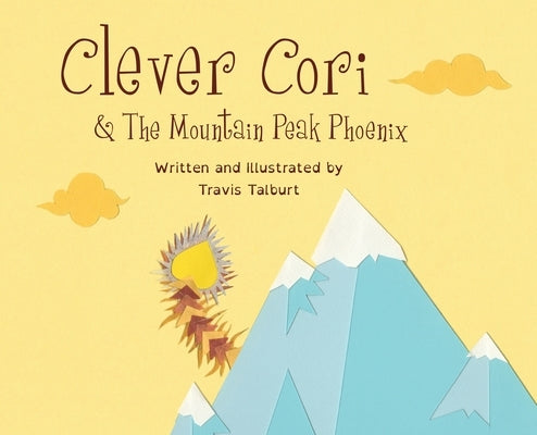 Clever Cori & The Mountain Peak Phoenix by Talburt, Travis