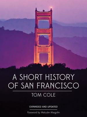 A Short History of San Francisco by Cole, Tom