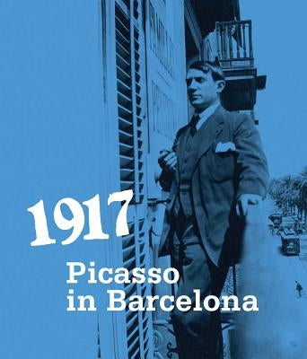 1917: Picasso in Barcelona by Picasso, Pablo