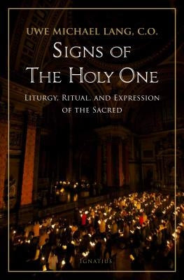 Signs of the Holy One: Liturgy, Ritual, and Expression of the Sacred by Lang, Michael