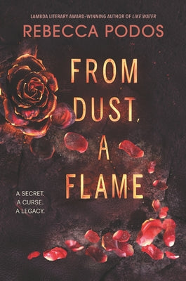 From Dust, a Flame by Podos, Rebecca