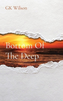 Bottom Of The Deep by Wilson, Gk