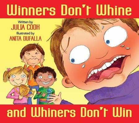 Winners Don't Whine and Whiners Don't Win by National Center for Youth Issues