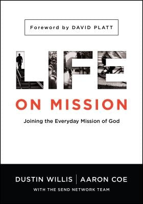 Life on Mission: Joining the Everyday Mission of God by Willis, Dustin