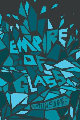 Empire of Glass by Solimine, Kaitlin