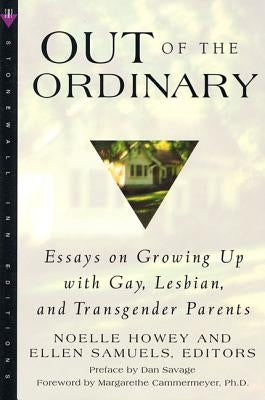 Out of the Ordinary: Essays on Growing Up with Gay, Lesbian, and Transgender Parents by Savage, Dan