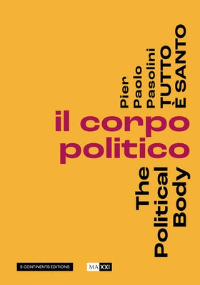 Pier Pasolini Everything Is Sacred: The Political Body by Hanru, Hou