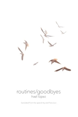 routines/goodbyes by L&#243;pez, Hael