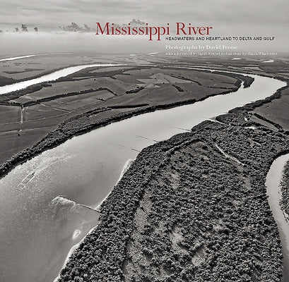 Mississippi River: Headwaters and Heartland to Delta and Gulf by Freese, David