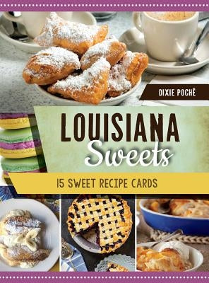 Louisiana Sweets: 15 Sweet Recipe Cards by Poch&#233;, Dixie