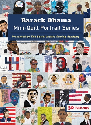 Barack Obama Mini-Quilt Portrait Series: 30 Postcards Presented by the Social Justice Sewing Academy by The Social Justice Sewing Academy