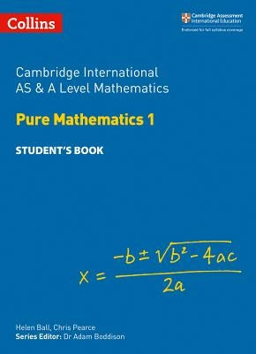 Cambridge International as and a Level Mathematics Pure Mathematics 1 Student Book by Ball, Helen