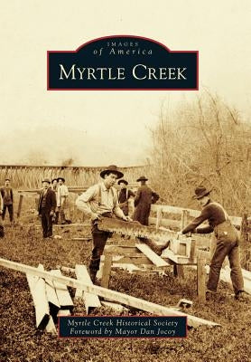 Myrtle Creek by Myrtle Creek Historical Society