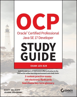 Ocp Oracle Certified Professional Java Se 17 Developer Study Guide: Exam 1z0-829 by Boyarsky, Jeanne