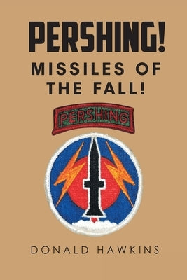 Pershing!: Missiles of the Fall! by Hawkins, Donald
