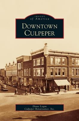 Downtown Culpeper by Logan, Diane