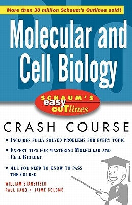 Schaum's Easy Outlines Molecular and Cell Biology: Based on Schaum's Outline of Theory and Problems of Molecular and Cell Biology by Stansfield, William D.