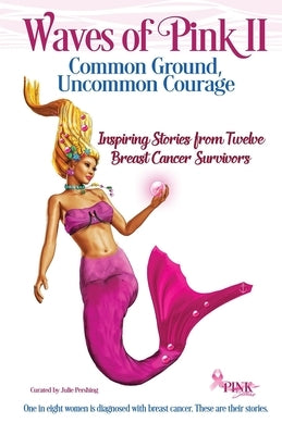 Waves of Pink II: Common Ground, Uncommon Courage: Waves of Pink II by Pershing, Julie