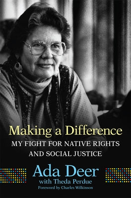 Making a Difference, Volume 19: My Fight for Native Rights and Social Justice by Deer, Ada