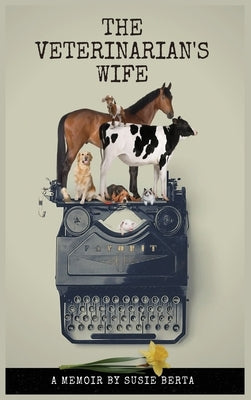 The Veterinarian's Wife: A Memoir by Berta, Susie
