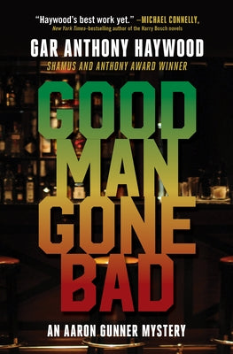 Good Man Gone Bad: An Aaron Gunner Mystery by Haywood, Gar Anthony