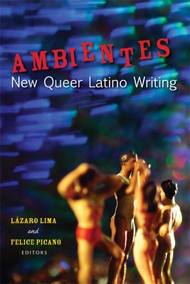 Ambientes: New Queer Latino Writing by Lima, Lazaro