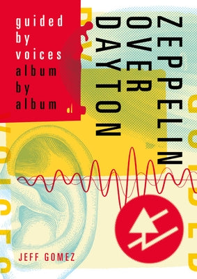 Zeppelin Over Dayton: Guided by Voices Album by Album by Gomez, Jeff